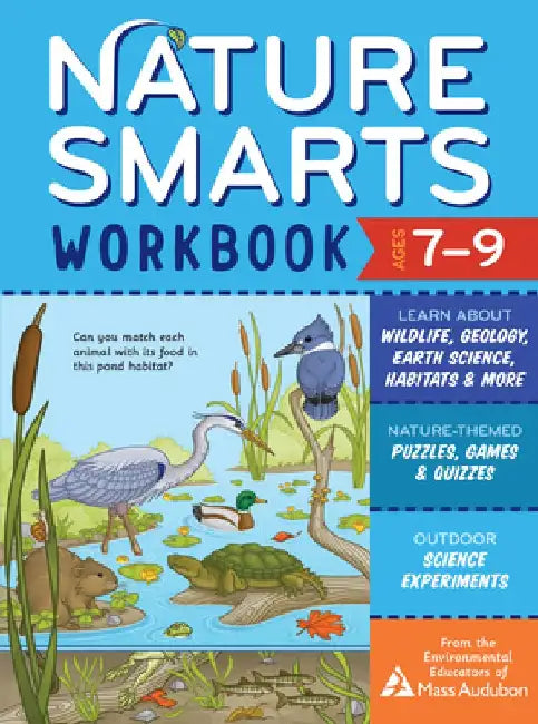 Nature Smarts Workbook 2; Ages 7-9: Nature-Themed Puzzles, Games & Quizzes; Outdoor Science Experiments; And Sticker Activities by Massachusetts Audubon Society