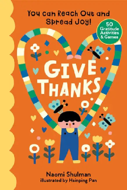 Give Thanks: You Can Reach Out and Spread Joy! 50 Ways to Be Thankful by Naomi Shulman