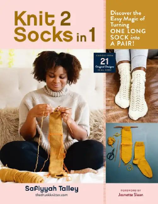 Knit Two Socks in One: The Easiest Method Ever for Knitting Two Socks at Once by Safiyyah Talley