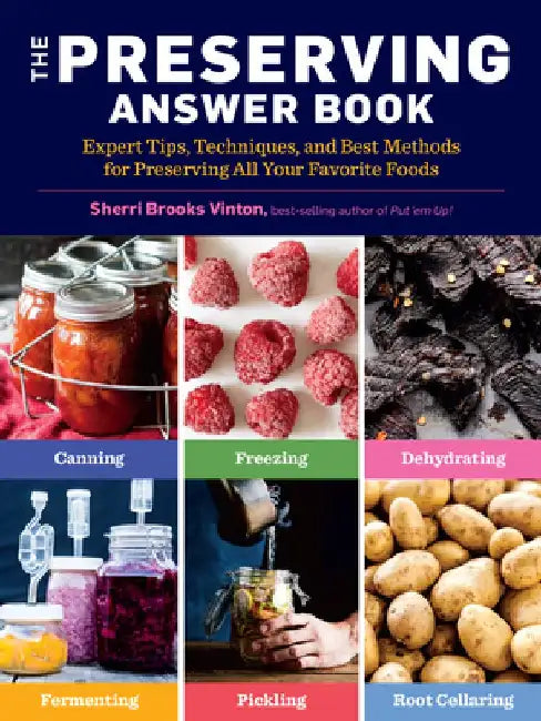 The Preserving Answer Book: Expert Tips, Techniques, and Best Methods for Preserving All Your Favorite Foods by Sherri Brooks Vinton