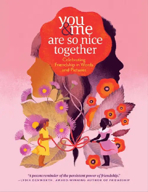 You & Me Are So Nice Together: Celebrating Friendship in Words and Pictures by Marlena Agency