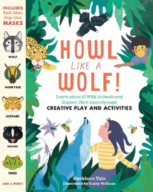 Let's Be Animals!: Howl Like a Wolf, Dance Like a Honey Bee, Joke Like a Raven, and Think Like 13 Fascinating Wild Creatures by Kathleen Yale