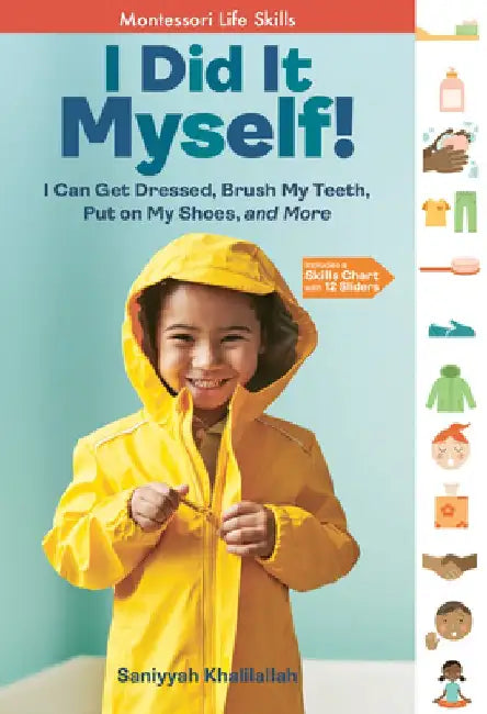 I Did It Myself!: Life Skills for Every Child, the Montessori Way by Saniyyah Khalilallah