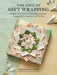 The Soul of Gift Wrapping: Creative Techniques for Expressing Gratitude, Inspired by the Japanese Art of Giving by Megumi Lorna Inouye