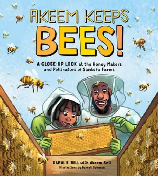 Akeem Keeps Bees!: A Close-Up Look at the Honey Makers and Pollinators of Sankofa Farms by Kamal Eugene William Bell