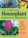 The Complete Houseplant Survival Manual: Essential Gardening Know-How for Keeping (Not Killing!) More Than 160 Indoor Plants by Barbara Pleasant
