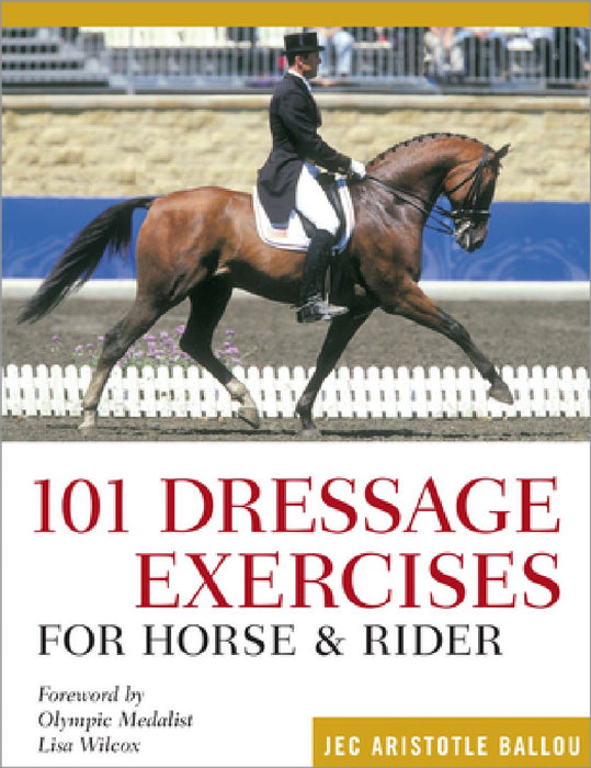 101 Dressage Exercises for Horse & Rider by Jec Aristotle Ballou