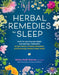 Herbal Remedies for Sleep: How to Use Healing Herbs and Natural Therapies to Ease Stress, Promote Relaxation, and Encourage Healthy Sleep Habits by Maria Noel Groves