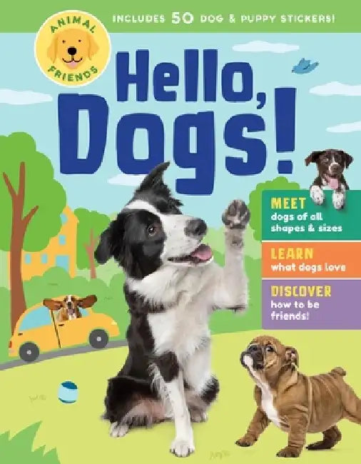 Animal Friends: Hello, Dogs!: Meet Dogs of All Shapes & Sizes; Learn What Dogs Love; Discover How to Be Friends! by Editors of Storey Publishing