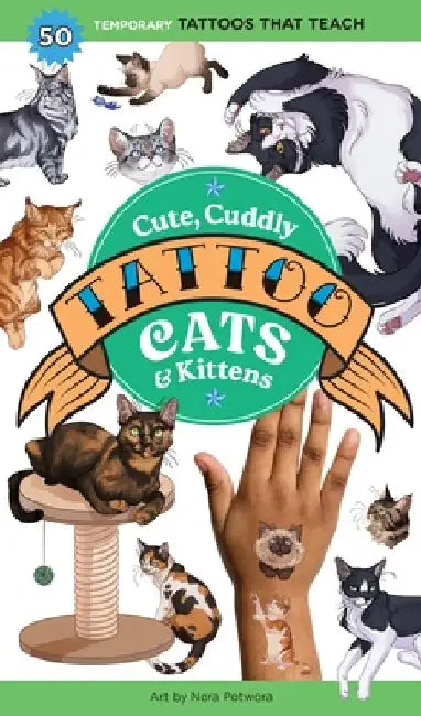 Cute, Cuddly Tattoo Cats & Kittens: 50 Temporary Tattoos That Teach by Editors of Storey Publishing