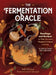 The Fermentation Oracle: Readings and Recipes to Take You on a Magical Culinary Journey; 36 Oracle Cards and Guidebook by Julia Skinner