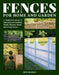 Fences for Home and Garden: A Complete Guide to Selecting and Installing Wood, Masonry, Metal, and Living Fences by Jeff Beneke