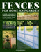 Fences for Home and Garden: A Complete Guide to Selecting and Installing Wood, Masonry, Metal, and Living Fences by Jeff Beneke
