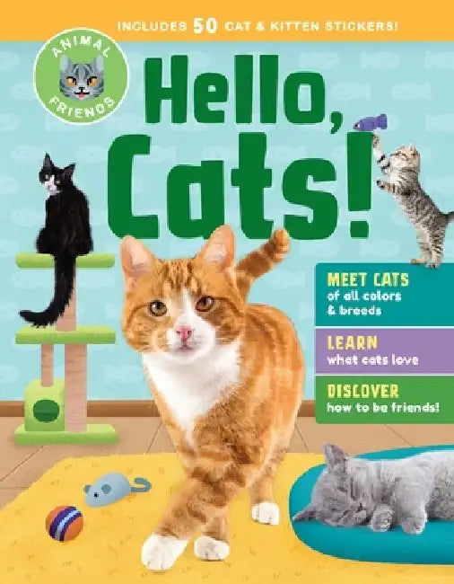 Animal Friends: Hello, Cats!: Meet Cats of All Colors & Breeds; Learn What Cats Love; Discover How to Be Friends! by Editors of Storey Publishing