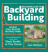 Beginner's Guide to Backyard Building: Simple Step-By-Step Instructions for Constructing Your Own Shed, Studio, or Tiny House by Lee Mothes