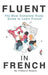Fluent in French: The most complete study guide to learn French by Frederic Bibard