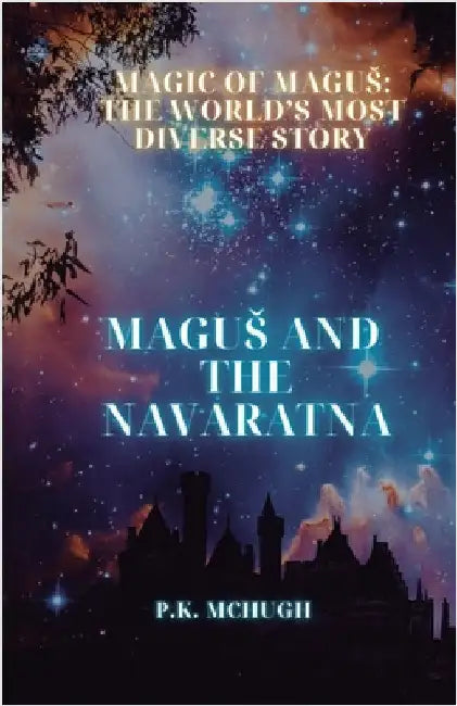 The Magic of Magus: The Magic of Magus: Magus and the Navaratna by McHugh, P. K.