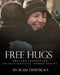 Free Hugs: Empathy, Connection and Transformation Through Hugging by Rossi Dimitrova