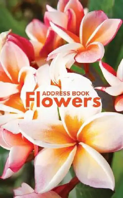 Address Book Flowers by Journals R. Us