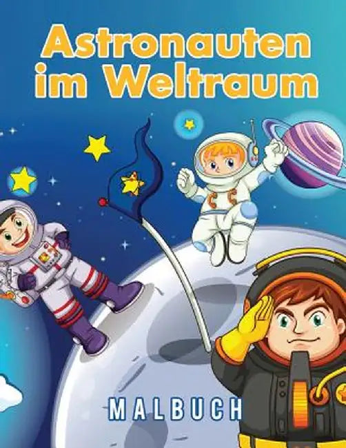 Astronauten Im Weltraum Malbuch by Young Scholar