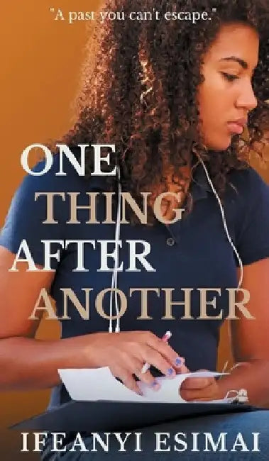 One thing after another: A past you can't escape by Ifeanyi Esimai