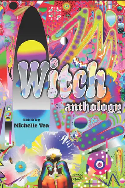 Witch: Anthology by Michelle Tea