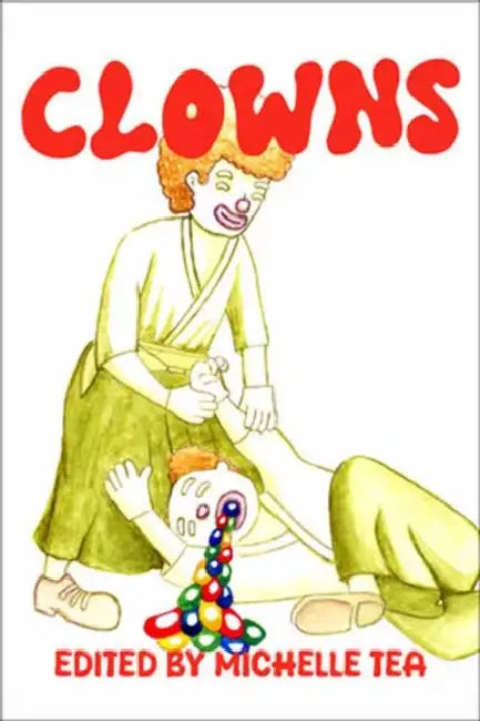 Clowns: Anthology by Michelle Tea