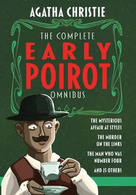 The Complete Early Poirot Omnibus: The Mysterious Affair at Styles; The Murder on the Links; The Man Who Was Number Four; and 25 Other Short Stories by Agatha Christie