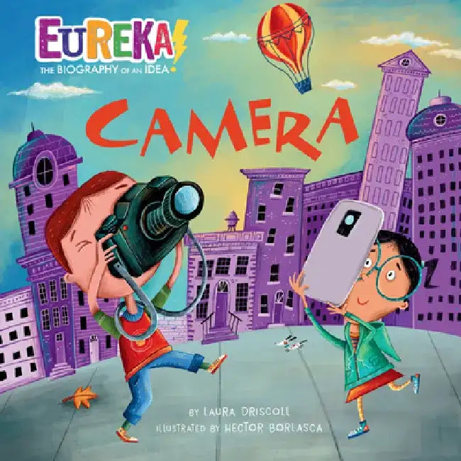 Camera: Eureka! the Biography of an Idea by Laura Driscoll Taft