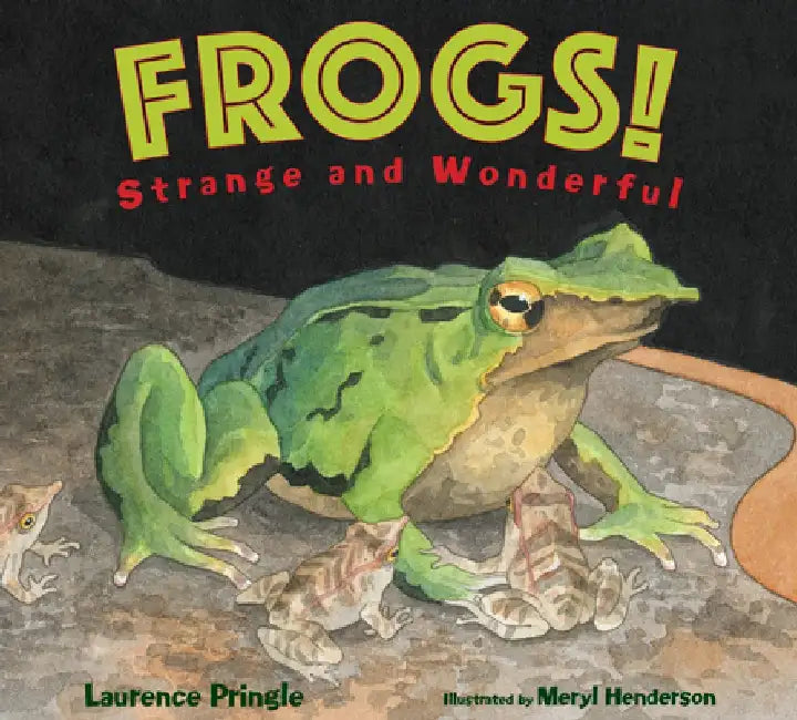 Frogs!: Strange and Wonderful by Laurence Pringle