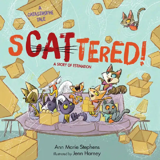 Scattered!: A Story of Estimation by Ann Marie Stephens