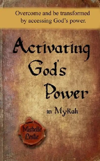 Activating God's Power in Mykah: Overcome and be transformed by accessing God's power. by Michelle Leslie