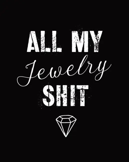 All My Jewelry Shit: DIY Project Planner Organizer Crafts Hobbies Home Made Beadwork Jewels by Alice Devon