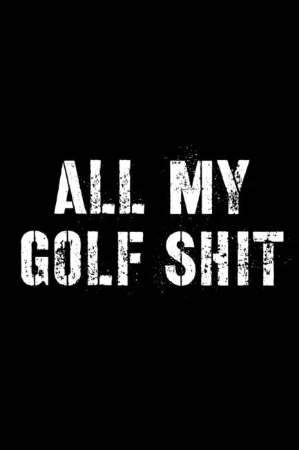 All My Golf Shit by Hartwell Press