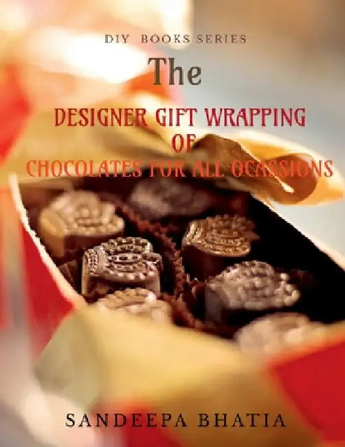Designer Gift Wrapping of Chocolates for All Ocassions by Sandeepa Bhatia