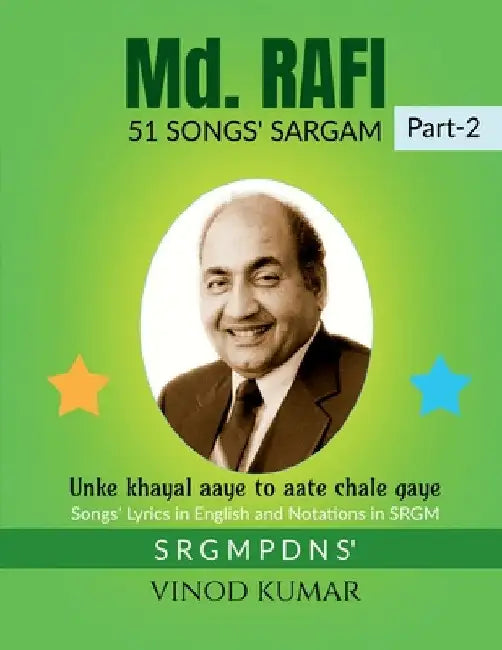 Md. RAFI 51 SONGS' SARGAM, Part-2: Songs' Lyrics in English and Notations in SRGM by Vinod Kumar