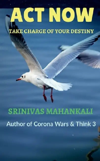 ACT Now by Srinivas Mahankali