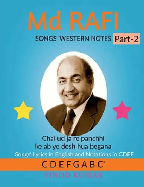 Md RAFI SONGS' WESTERN NOTES, Part-2: Songs' Lyrics in English and Notations in CDEF by Vinod Kumar