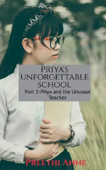 Priya's unforgettable schoool by Preethi Anne