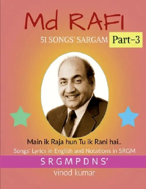 Md RAFI 51 SONGS' SARGAM, Part-3: Songs' Lyrics in English and Notations in SRGM by Vinod Kumar