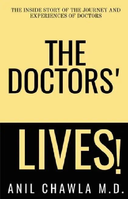 The Doctors' Lives! by Anil Chawla