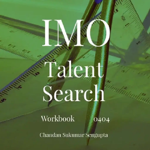 IMO and Talent Search: Workbook 0401 Part I and II by Chandan Sukumar SenGupta
