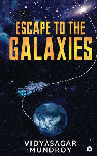 Escape to the Galaxies by Vidyasagar Mundroy