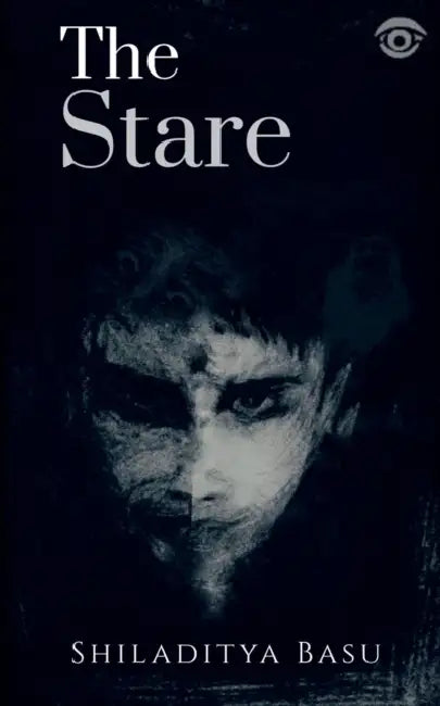 The Stare by Shiladitya Basu