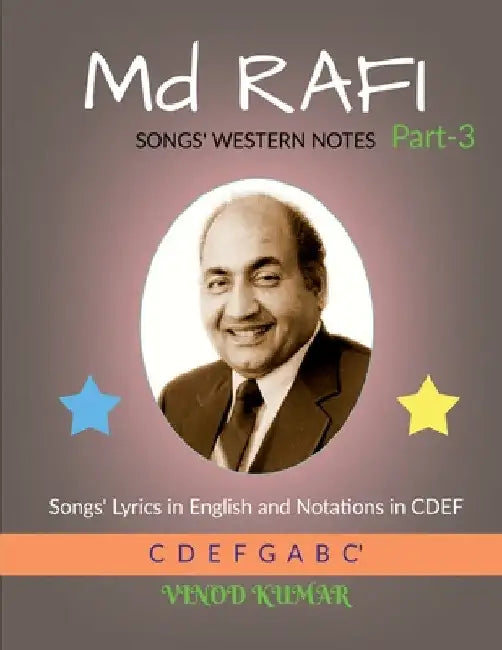 Md RAFI SONGS' WESTERN NOTES, Part-3: Songs' Lyrics in English and Notations in CDEF by Vinod Kumar