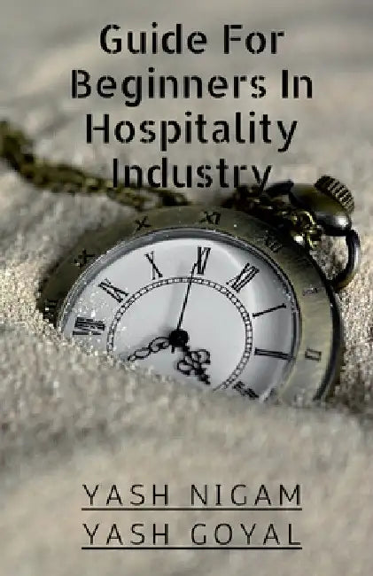 Guide For Beginners In Hospitality Industry by Yash Nigam