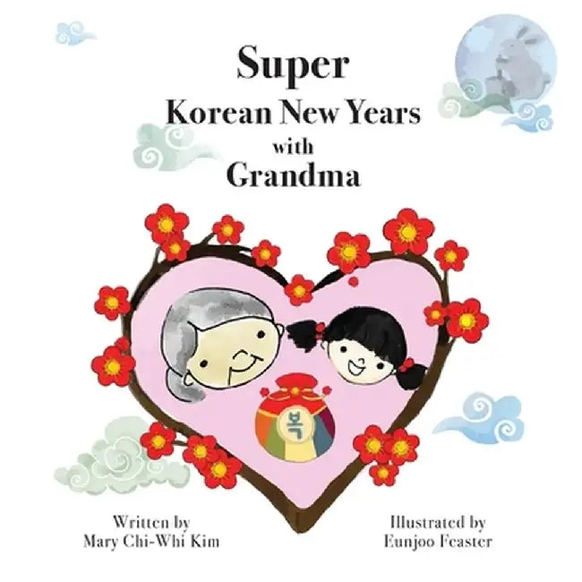 Super Korean New Years with Grandma by Mary Chi-Whi Kim