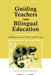 Guiding Teachers into Bilingual Education: A bridge between theory and practice by Fialais, Valérie