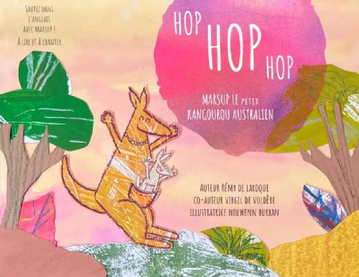 Hop Hop Hop: Marsup, le petit Kangourou Australien by Virgil de Voldère, Rémy de Laroque, Nolwenn Burban