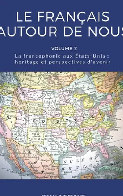 Le français autour de nous: La francophonie aux États-Unis: héritage et perspectives d'avenir by Fabrice Jaumont, Kathleen Stein-Smith